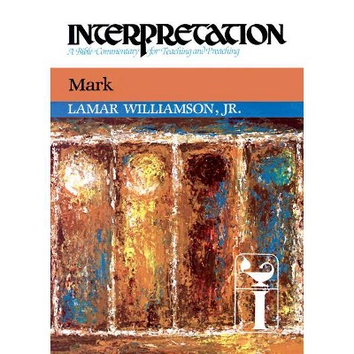 Mark - (Interpretation: A Bible Commentary for Teaching & Preaching) by  Lamar Williamson & Larmar Williamson (Hardcover)