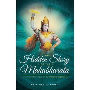 The Hidden Story of the Mahabharata - by  Nayaswami Gyandev (Paperback) - 1 of 1