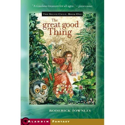 The Great Good Thing - by  Roderick Townley (Paperback)