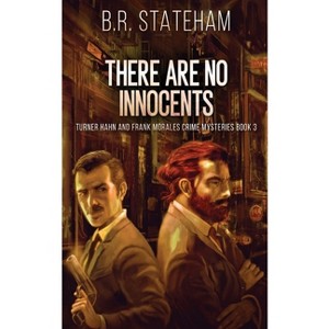 There Are No Innocents - (Turner Hahn and Frank Morales Crime Mysteries) by  B R Stateham (Paperback) - 1 of 1