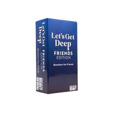 What Do You Meme? Let's Get Deep Game: Friends Edition
