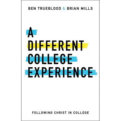 A Different College Experience - by  Brian Mills & Ben Trueblood (Paperback)