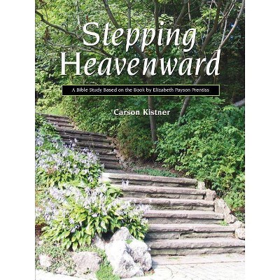 Stepping Heavenward - by  Carson Kistner (Paperback)