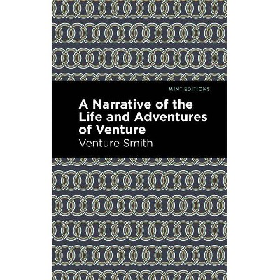 A Narrative of the Life and Adventure of Venture - (Mint Editions) by  Venture Smith (Paperback)