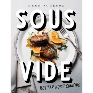 Sous Vide - by  Hugh Acheson (Hardcover) - 1 of 1