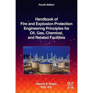 Handbook of Fire and Explosion Protection Engineering Principles for Oil, Gas, Chemical, and Related Facilities - 4th Edition by  Dennis P Nolan - 1 of 1