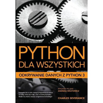 Python dla wszystkich - 2nd Edition by  Charles Severance (Paperback)