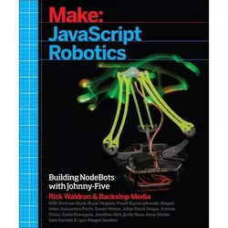 JavaScript Robotics - by  Backstop Media & Rick Waldron (Paperback)