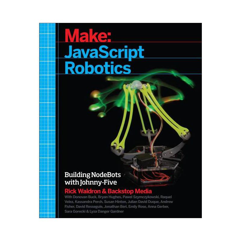 JavaScript Robotics - by  Backstop Media & Rick Waldron (Paperback), 1 of 2