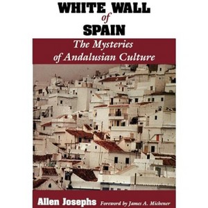 White Wall of Spain - by  Allen Josephs (Paperback) - 1 of 1