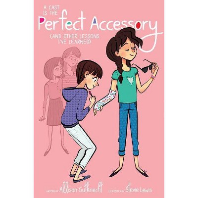 A Cast Is the Perfect Accessory - by  Allison Gutknecht (Paperback)