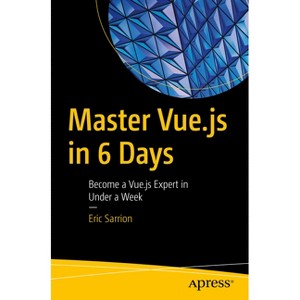 Master Vue.Js in 6 Days - by  Eric Sarrion (Paperback) - 1 of 1
