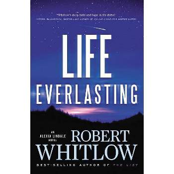 Life Everlasting - (Alexia Lindale Novel) by  Robert Whitlow (Paperback)