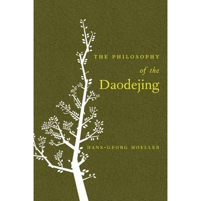 The Philosophy of the Daodejing - Annotated by  Hans-Georg Moeller (Paperback)