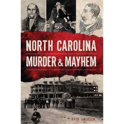 North Carolina Murder & Mayhem - by Rick Jackson (Paperback)