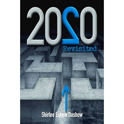 2020 Revisited (Hardcover) - by  Shirlee Dashow