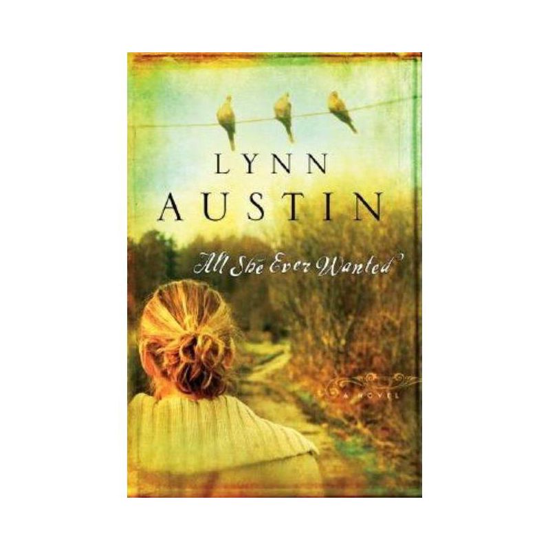 All She Ever Wanted - by  Lynn Austin (Paperback), 1 of 2