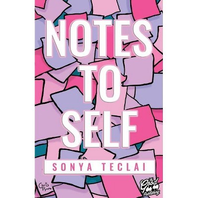 Notes To Self - by  Sonya Teclai (Paperback)