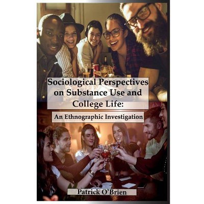 Sociological Perspectives on Substance Use and College Life - by  Patrick O'Brien (Paperback)