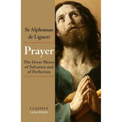 Prayer - by  St Alphonsus De Liguori (Paperback)