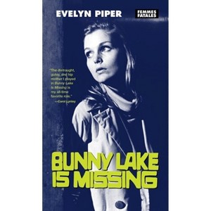 Bunny Lake Is Missing - (Femmes Fatales) by  Evelyn Piper (Paperback) - 1 of 1