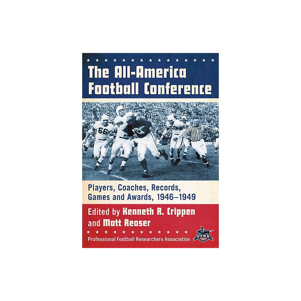 The All-America Football Conference - by Kenneth R Crippen & Matt Reaser (Paperback)