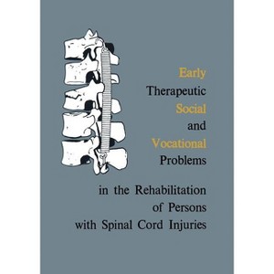 Early Therapeutic, Social and Vocational Problems in the Rehabilitation of Persons with Spinal Cord Injuries - by  Marian Weiss (Paperback) - 1 of 1