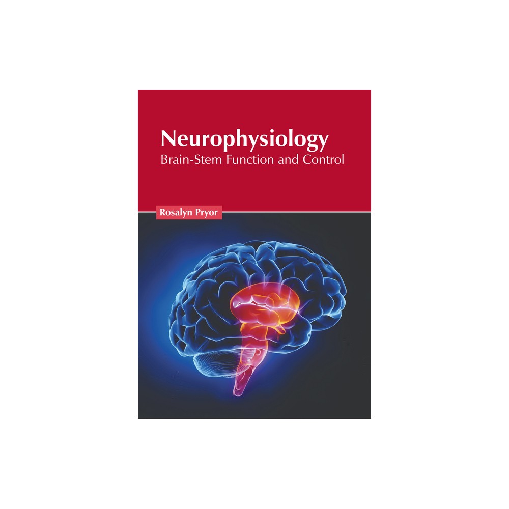 Neurophysiology: Brain-Stem Function and Control - by Rosalyn Pryor (Hardcover)