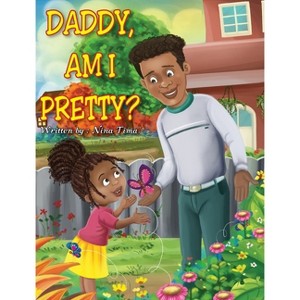 Daddy, am I Pretty? - by  Nina Tima (Hardcover) - 1 of 1