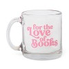 13oz Glass Mug - FOR THE LOVE OF BOOKS - 2 of 3