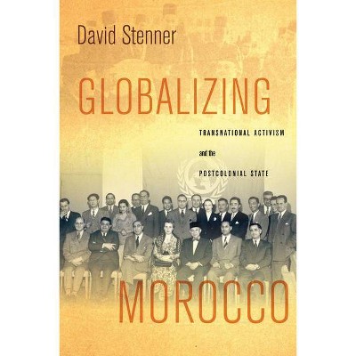 Globalizing Morocco - by  David Stenner (Paperback)