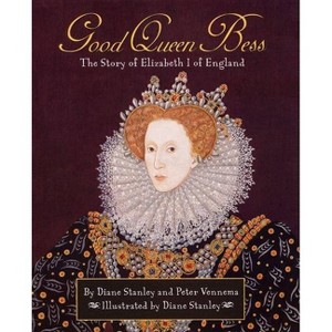 Pathways: Grade 5 Good Queen Bess: The Story of Elizabeth I of England Trade Book - 2nd Edition by  Diane Stanley & Peter Vennema (Hardcover) - 1 of 1