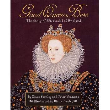 Pathways: Grade 5 Good Queen Bess: The Story of Elizabeth I of England Trade Book - 2nd Edition by  Diane Stanley & Peter Vennema (Hardcover)