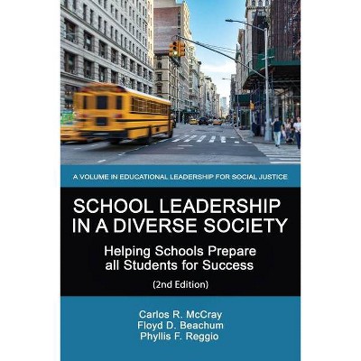 School Leadership in a Diverse Society - by  Carlos McCray & Floyd Beachum & Phyllis Reggio (Paperback)