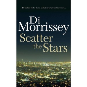 Scatter the Stars - by  Di Morrissey (Paperback) - 1 of 1