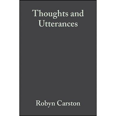 Thoughts and Utterances - by  Robyn Carston (Paperback)