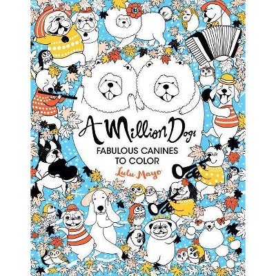 A Million Dogs - (Million Creatures to Color) by Lulu Mayo (Paperback)