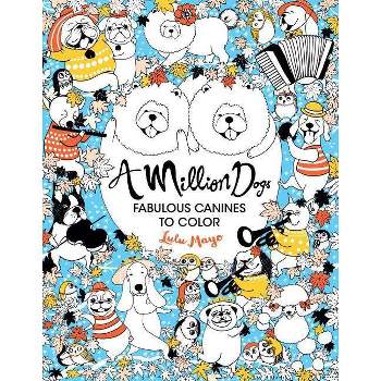 A Million Dogs - (Million Creatures to Color) by Lulu Mayo (Paperback)