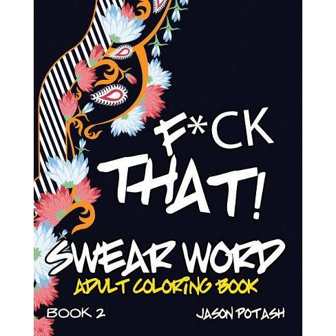 Download Swear Word Adult Coloring Book Vol 2 By Jason Potash Paperback Target