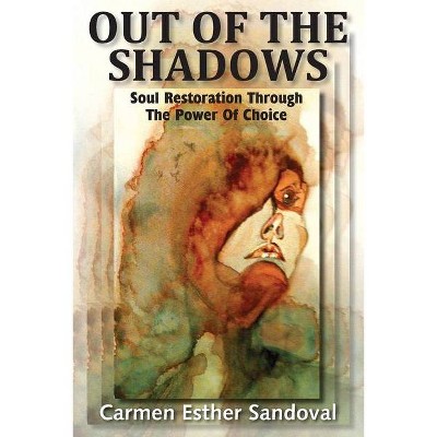 Out of the Shadows - by  Carmen Esther Sandoval (Paperback)