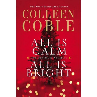 All Is Calm, All Is Bright - by  Colleen Coble (Paperback)