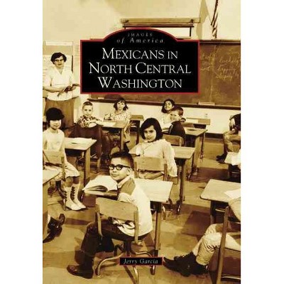  Mexicans in North Central Washington (Paperback) - by Jerry Garcia 