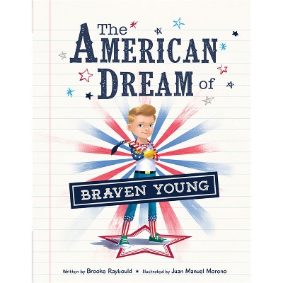 The American Dream of Braven Young - by  Brooke Raybould (Hardcover)