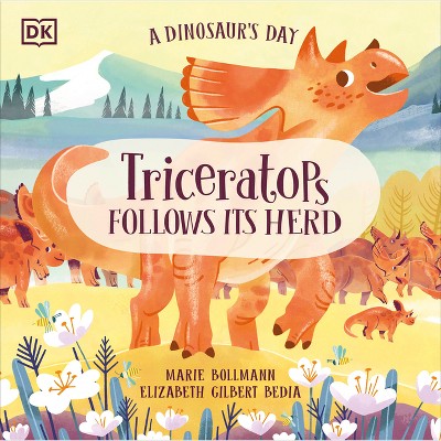 A Dinosaur's Day: Triceratops Follows Its Herd - by  Elizabeth Gilbert Bedia (Hardcover)