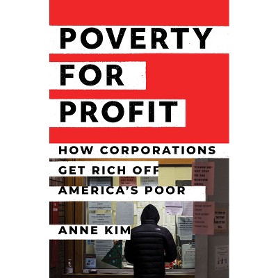 Poverty For Profit - By Anne Kim (hardcover) : Target