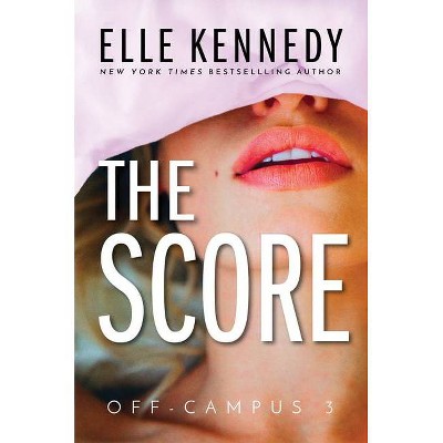 The Score - (Off-Campus) by  Elle Kennedy (Paperback)