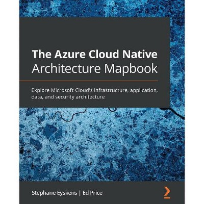 The Azure Cloud Native Architecture Mapbook - by  Stephane Eyskens & Ed Price (Paperback)