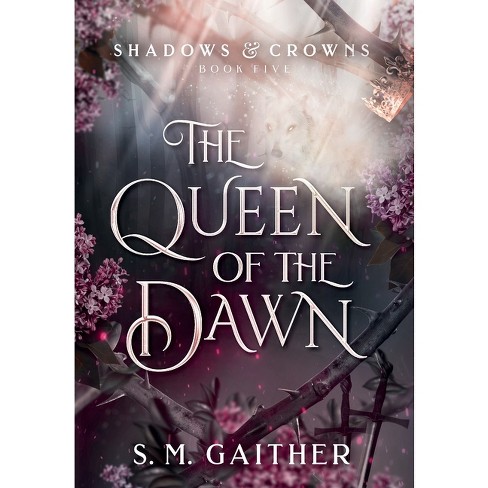 The Queen of the Dawn - by  S M Gaither (Hardcover) - image 1 of 1