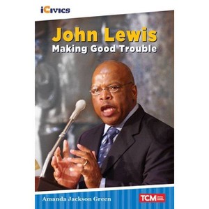 John Lewis - (Icivics) by  Amanda Jackson Green (Paperback) - 1 of 1