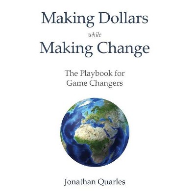 Making Dollars While Making Change - by  Jonathan Quarles (Hardcover)